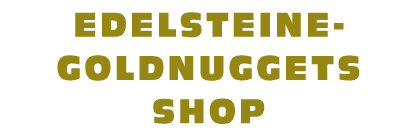 EDELSTEINE-GOLDNUGGETS-SHOP